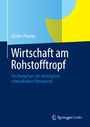 Wirtschaft am Rohstofftropf - Der Kampf um die wichtigsten mineralischen Ressourcen