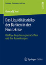 Das Liquiditätsrisiko der Banken in der Finanzkrise - Künftige Regulierungsvorschriften und ihre Auswirkungen