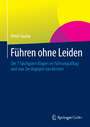 Führen ohne Leiden - Die 7 häufigsten Klagen im Führungsalltag und was Sie dagegen tun können