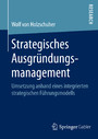 Strategisches Ausgründungsmanagement - Umsetzung anhand eines integrierten strategischen Führungsmodells