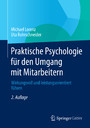 Praktische Psychologie für den Umgang mit Mitarbeitern - Wirkungsvoll und leistungsorientiert führen