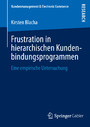 Frustration in hierarchischen Kundenbindungsprogrammen - Eine empirische Untersuchung