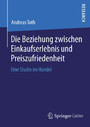 Die Beziehung zwischen Einkaufserlebnis und Preiszufriedenheit - Eine Studie im Handel