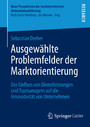 Ausgewählte Problemfelder der Marktorientierung - Der Einfluss von Dienstleistungen und Topmanagern auf die Innovativität von Unternehmen