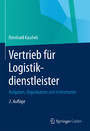 Vertrieb für Logistikdienstleister - Aufgaben, Organisation und Instrumente