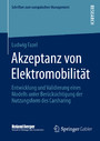 Akzeptanz von Elektromobilität - Entwicklung und Validierung eines Modells unter Berücksichtigung der Nutzungsform des Carsharing