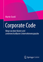 Corporate Code - Wege zu einer klaren und unverwechselbaren Unternehmenssprache