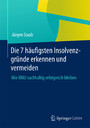 Die 7 häufigsten Insolvenzgründe erkennen und vermeiden - Wie KMU nachhaltig erfolgreich bleiben