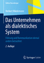 Das Unternehmen als dialektisches System - Führung und Kommunikation einmal anders betrachtet