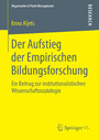 Der Aufstieg der Empirischen Bildungsforschung - Ein Beitrag zur institutionalistischen Wissenschaftssoziologie