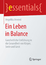 Ein Leben in Balance - Ganzheitliche Einführung in die Gesundheit von Körper, Seele und Geist