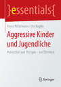 Aggressive Kinder und Jugendliche - Prävention und Therapie - ein Überblick