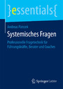 Systemisches Fragen - Professionelle Fragetechnik für Führungskräfte, Berater und Coaches