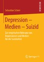 Depression - Medien - Suizid - Zur empirischen Relevanz von Depressionen und Medien für die Suizidalität