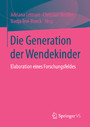 Die Generation der Wendekinder - Elaboration eines Forschungsfeldes