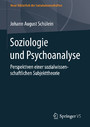Soziologie und Psychoanalyse - Perspektiven einer sozialwissenschaftlichen Subjekttheorie