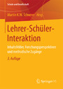 Lehrer-Schüler-Interaktion - Inhaltsfelder, Forschungsperspektiven und methodische Zugänge