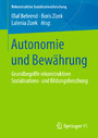 Autonomie und Bewährung - Grundbegriffe rekonstruktiver Sozialisations- und Bildungsforschung