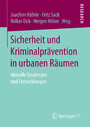 Sicherheit und Kriminalprävention in urbanen Räumen - Aktuelle Tendenzen und Entwicklungen