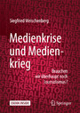 Medienkrise und Medienkrieg - Brauchen wir überhaupt noch Journalismus?