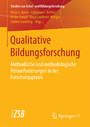 Qualitative Bildungsforschung - Methodische und methodologische Herausforderungen in der Forschungspraxis