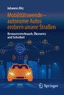 Mobilitätswende - autonome Autos erobern unsere Straßen - Ressourcenverbrauch, Ökonomie und Sicherheit