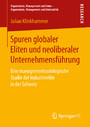 Spuren globaler Eliten und neoliberaler Unternehmensführung - Eine managementsoziologische Studie der Industrieelite in der Schweiz