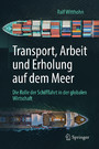 Transport, Arbeit und Erholung auf dem Meer - Die Rolle der Schifffahrt in der globalen Wirtschaft