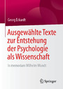 Ausgewählte Texte zur Entstehung der Psychologie als Wissenschaft - In memoriam Wilhelm Wundt