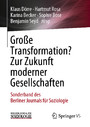 Große Transformation? Zur Zukunft moderner Gesellschaften - Sonderband des Berliner Journals für Soziologie