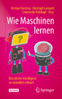 Wie Maschinen lernen - Künstliche Intelligenz verständlich erklärt