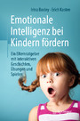 Emotionale Intelligenz bei Kindern fördern - Ein Elternratgeber mit interaktiven Geschichten, Übungen und Spielen