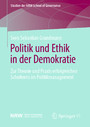 Politik und Ethik in der Demokratie - Zur Theorie und Praxis erfolgreichen Scheiterns im Politikmanagement