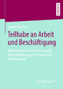 Teilhabe an Arbeit und Beschäftigung - Bedeutende Kontextfaktoren und Wechselwirkungen für Frauen mit Schizophrenie