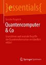 Quantencomputer & Co - Grundideen und zentrale Begriffe der Quanteninformation verständlich erklärt
