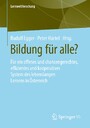 Bildung für alle? - Für ein offenes und chancengerechtes, effizientes und kooperatives System des lebenslangen Lernens in Österreich