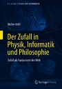 Der Zufall in Physik, Informatik und Philosophie - Zufall als Fundament der Welt