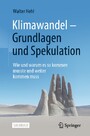 Klimawandel - Grundlagen und Spekulation - Wie und warum es so kommen musste und weiter kommen muss