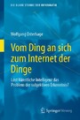 Vom Ding an sich zum Internet der Dinge - Löst Künstliche Intelligenz das Problem der subjektiven Erkenntnis?