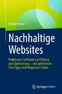 Nachhaltige Websites - Praktischer Leitfaden zur Prüfung und Optimierung - mit zahlreichen Tool-Tipps und Programm-Codes