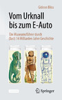 Vom Urknall bis zum E-Auto - Ein Museumsführer durch (fast) 14 Milliarden Jahre Geschichte
