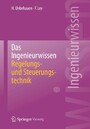 Das Ingenieurwissen: Regelungs- und Steuerungstechnik