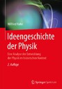 Ideengeschichte der Physik - Eine Analyse der Entwicklung der Physik im historischen Kontext