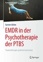 EMDR in der Psychotherapie der PTBS - Traumatherapie praktisch umsetzen