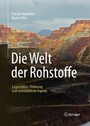 Die Welt der Rohstoffe - Lagerstätten, Förderung und wirtschaftliche Aspekte