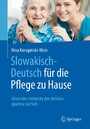 Slowakisch-Deutsch für die Pflege zu Hause - slovensko-nemecky pre domácu opateru star?ích