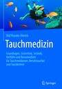 Tauchmedizin - Grundlagen, Sicherheit, Technik, Notfälle und Reisemedizin für Tauchmediziner, Berufstaucher und Tauchlehrer