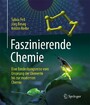 Faszinierende Chemie - Eine Entdeckungsreise vom Ursprung der Elemente bis zur modernen Chemie
