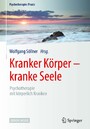 Kranker Körper - kranke Seele - Psychotherapie mit körperlich Kranken