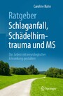 Ratgeber Schlaganfall, Schädelhirntrauma und MS - Das Leben mit neurologischer Erkrankung gestalten